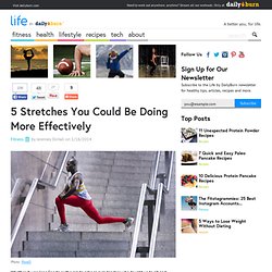 5 Stretches You Could Be Doing More Effectively