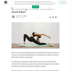 Is Stretching for Body Flexibility a Good Idea?