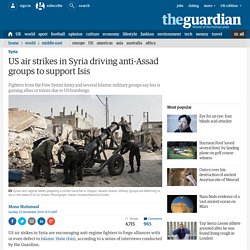 US air strikes in Syria driving anti-Assad groups to support Isis