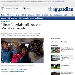 Libya: Allied air strikes secure Misrata for rebels