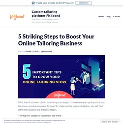 5 Striking Steps to Boost Your Online Tailoring Business – Custom tailoring platform-Fit4bond