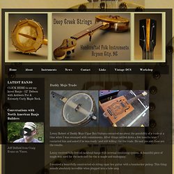 Deep Creek Strings - Hand Crafted Folk Instruments: Daddy Mojo Trade