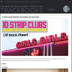 10 Strip Clubs Around The World You Must See!