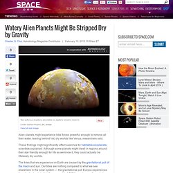 Watery Alien Planets Might be Stripped Dry by Gravity