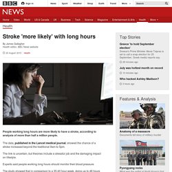 Stroke 'more likely' with long hours - BBC News