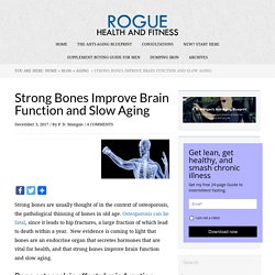 Strong Bones Improve Brain Function and Slow Aging