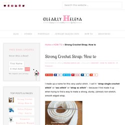 Strong Crochet Strap; How to ・ClearlyHelena