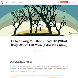 Keto Strong Pill: Does It Work? (What They Won't Tell You) [Fake Pills Alert] - health diet