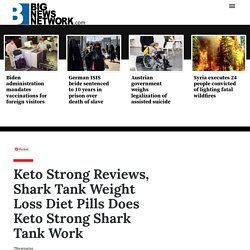 Keto Strong Reviews, Shark Tank Weight Loss Diet Pills Does Keto Strong Shark Tank Work