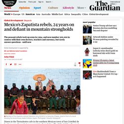 Mexico’s Zapatista rebels, 24 years on and defiant in mountain strongholds