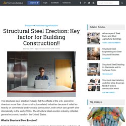 Structural Steel Erection: Key factor for Building Construction!!