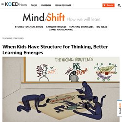 When Kids Have Structure for Thinking, Better Learning Emerges