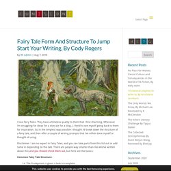 Fairy Tale Form And Structure To Jump Start Your Writing, By Cody Rogers