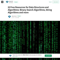 22 Free Resources for Data Structures and Algorithms: Binary Search Algorithms, String Algorithms…