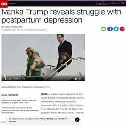 Ivanka Trump reveals struggle with postpartum depression - CNN