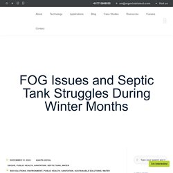 FOG Issues and Septic Tank Struggles During Winter Months - Organica Biotech