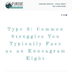 Type 8: Common Struggles You Typically Face as an Enneagram Eight