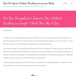 Are You Struggling to Improve Your Website Ranking on Google ? Check Now My 4 Tips