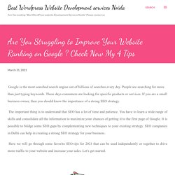 Are You Struggling to Improve Your Website Ranking on Google ? Check Now My 4 Tips