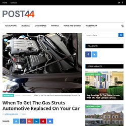 When To Get The Gas Struts Automotive Replaced On Your Car