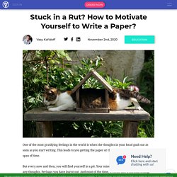 Stuck in a Rut? How to Motivate Yourself to Write a Paper?