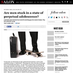 Are men stuck in a state of perpetual adolescence? - Gender Roles