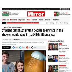 Student campaign urging people to urinate in the shower would save Brits £430million a year