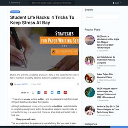 Student Life Hacks: 4 Tricks To Keep Stress At Bay