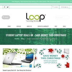 Student Laptop Deals UK - Save Money this Christmas! – Loop8 LTD