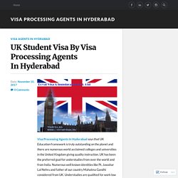 UK Student Visa By Visa Processing Agents In Hyderabad – Visa Processing Agents In Hyderabad