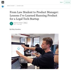 From Law Student to Product Manager: Lessons I’ve Learned Running Product for a Legal Tech Startup