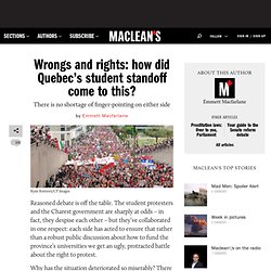Wrongs and rights: how did Quebec’s student standoff come to this? - News & Politics, Politics