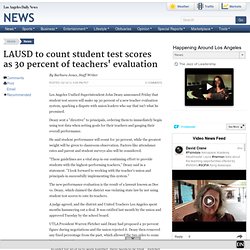 LAUSD to count student test scores as 30 percent of teachers' evaluation