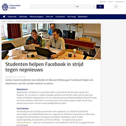 Studenten helpen Facebook in strijd tegen nepnieuws - Universiteit Leiden