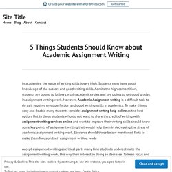 5 Things Students Should Know about Academic Assignment Writing