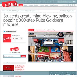 Students create mind-blowing, balloon-popping 300-step Rube Goldberg machine