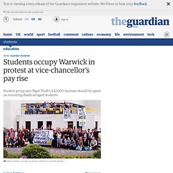 guardian: Students occupy Warwick in protest at vice-chancellor's pay rise