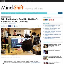 Why Do Students Enroll in (But Don’t Complete) MOOC Courses?