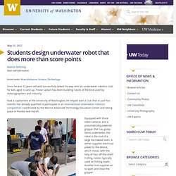 Students design underwater robot that does more than score points — University of Washington - washington.edu