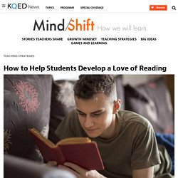 How to Help Students Develop a Love of Reading