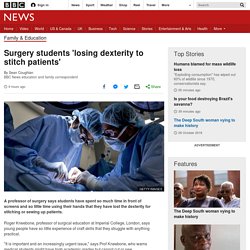 Surgery students 'losing dexterity to stitch patients'