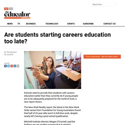 Are students starting careers education too late?