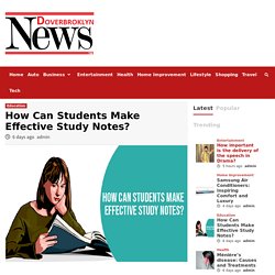 How Can Students Make Effective Study Notes?