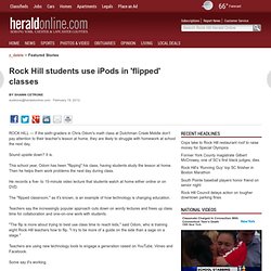 ROCK HILL: Rock Hill students use iPods in 'flipped' classes