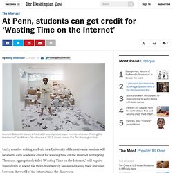 At Penn, students can get credit for ‘Wasting Time on the Internet’