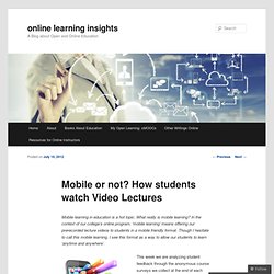 Mobile or not? How students watch Video Lectures