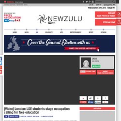 [Video] London: LSE students stage occupation calling for free education - UK - Newzulu United Kingdom