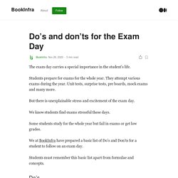 Do’s and don’ts for the Exam Day. Students find exams stressful these…