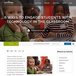 6 Ways to Engage Students with Technology in the Classroom