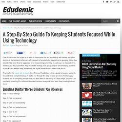 A Step-By-Step Guide To Keeping Students Focused While Using Technology